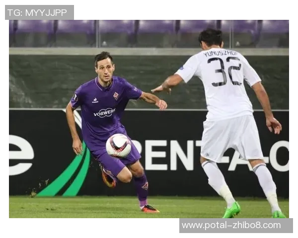 切沃主场迎战佛罗伦萨期待逆袭能否打破连败阴霾